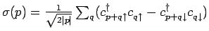 $ \sigma(p) = \frac{1}{\sqrt{2\vert p\vert}} \sum_{q} (c^\dagger_{p+q \uparrow}
...
...q \uparrow} - c^\dagger_{p+q \downarrow} c^{\phantom{\dagger}}_{q
\downarrow} )$