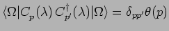 $ \langle\Omega\vert
C^{\phantom{\dagger}}_p(\lambda)\,C^\dagger_{p'}(\lambda)\vert\Omega\rangle=\delta_{pp'}\theta(p)$