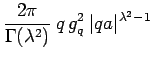 $\displaystyle \frac{2\pi}{\Gamma(\lambda^2)} \:q\, g_q^2\:
\vert qa\vert^{\lambda^2-1}$