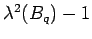 $ \lambda^2(B_q)-1$