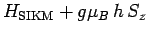 $\displaystyle H_{\rm SIKM}+g\mu_B\,h\,S_z$