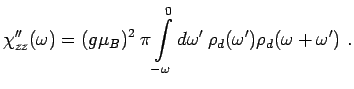 $\displaystyle \chi_{zz}''(\omega)=(g\mu_B)^2 \:\pi \int\limits_{-\omega}^0 d\omega'\: \rho_{d}(\omega')\rho_{d}(\omega+\omega')\ .$