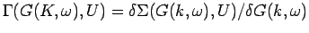 $ \Gamma(G(K,\omega),U)=\delta \Sigma(G(k,\omega),U)/\delta G(k,\omega)$