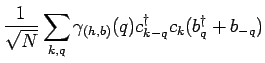 $\displaystyle \frac{1}{\sqrt{N}}
\sum_{k,q} \gamma_{(h,b)} (q) c^{\dagger}_{k-q} c_k (b^{\dagger}_q+b_{-q})$