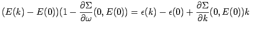 $\displaystyle (E(k)-E(0))(1-\frac{\partial \Sigma}{\partial \omega}(0,E(0))= \epsilon(k)-\epsilon(0)+\frac{\partial \Sigma}{\partial k}(0,E(0))k~$