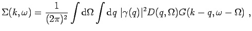 $\displaystyle \Sigma(k,\omega)= \frac{1}{(2 \pi)^2}\int {\rm d}\Omega \int {\rm d}q ~\vert\gamma(q)\vert^2 D(q,\Omega) G(k-q,\omega-\Omega)~,$