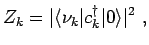 $\displaystyle Z_k=\vert\langle \nu_k\vert c^{\dagger}_{k}\vert\rangle \vert^2~,$