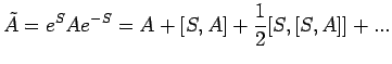 $\displaystyle \tilde{A}=e^SAe^{-S}=A+[S,A]+\frac{1}{2}[S,[S,A]]+...$