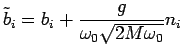 $\displaystyle \tilde{b}_i=b_i+\frac {g}{\omega_0\sqrt{2 M \omega_0}}n_i$